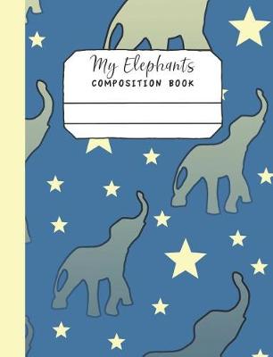 Book cover for My Elephants Composition Book