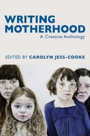 Cover of Writing Motherhood: A Creative Anthology