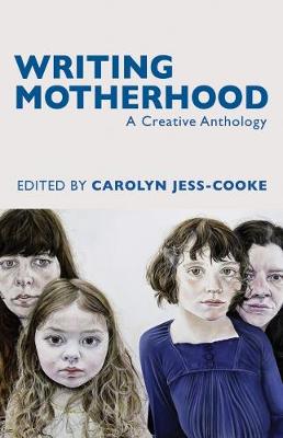 Book cover for Writing Motherhood: A Creative Anthology