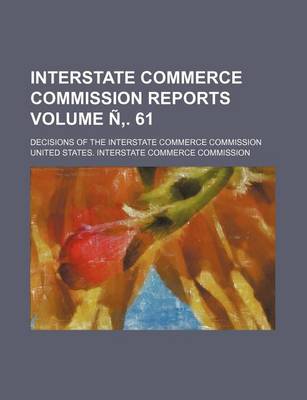 Book cover for Interstate Commerce Commission Reports Volume N . 61; Decisions of the Interstate Commerce Commission