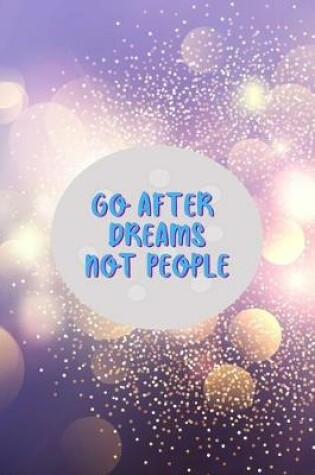 Cover of Go After Dreams Not People