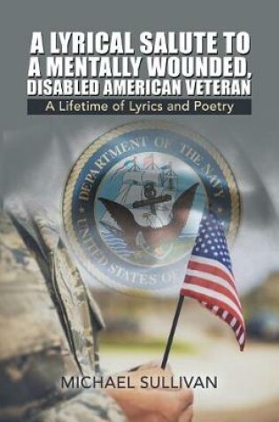 Cover of A Lyrical Salute to a Mentally Wounded, Disabled American Veteran