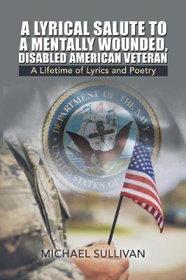 Book cover for A Lyrical Salute to a Mentally Wounded, Disabled American Veteran