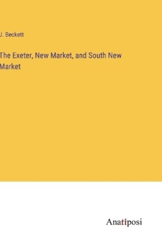 Cover of The Exeter, New Market, and South New Market