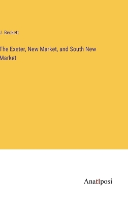 Book cover for The Exeter, New Market, and South New Market