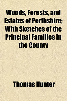 Book cover for Woods, Forests, and Estates of Perthshire; With Sketches of the Principal Families in the County