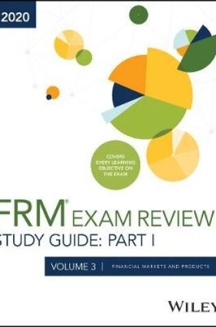 Cover of Wiley′s Study Guide for 2020 Part I FRM Exam Volume 3: Financial Markets and Products