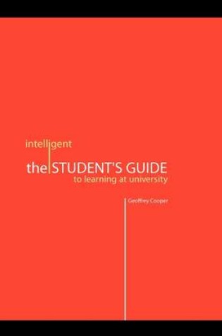 Cover of The Intelligent Student's Guide to Learning at University