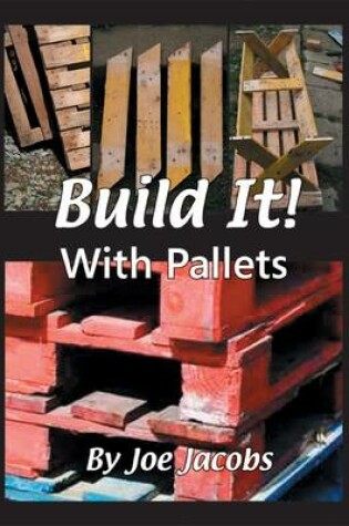 Cover of Build It!.... with Pallets