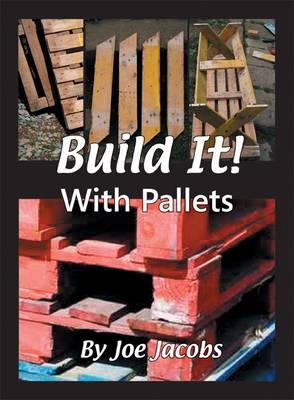 Book cover for Build It!.... with Pallets