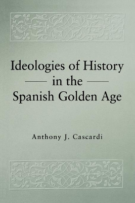 Cover of Ideologies of History in the Spanish Golden Age