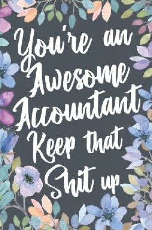 Cover of You're An Awesome Accountant Keep That Shit Up