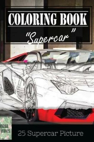 Cover of Supercar Modern Model Greyscale Photo Adult Coloring Book, Mind Relaxation Stress Relief