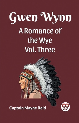 Book cover for Gwen Wynn A Romance Of The Wye Vol. Three