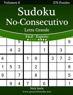 Cover of Sudoku No-Consecutivo Impresiones con Letra Grande - De Fácil a Experto - Volumen 6 - 276 Puzzles