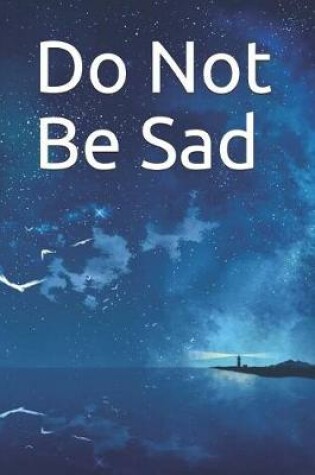 Cover of Do Not Be Sad