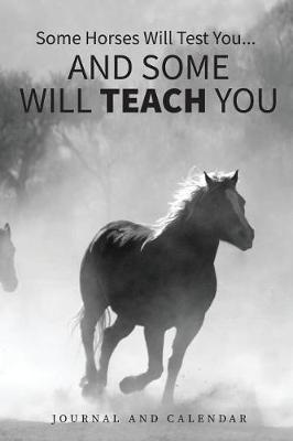 Book cover for Some Horses Will Test You... and Some Will Teach You