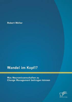 Book cover for Wandel im Kopf!? Was Neurowissenschaften zu Change Management beitragen können