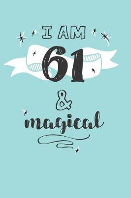 Book cover for I Am 61 And Magical