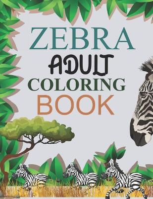 Book cover for Zebra Adult Coloring Book