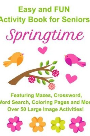 Cover of Easy and FUN Activity Book for Seniors Springtime