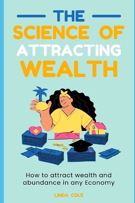 Book cover for The Science Of Attracting Wealth