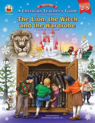 Book cover for A Christian Teacher's Guide to the Lion, the Witch and the Wardrobe, Grades 2 - 5