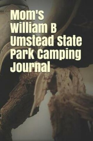 Cover of Mom's William B Umstead State Park Camping Journal