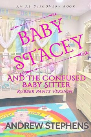 Cover of Baby Stacey and the Confused Babysitter (Rubber Pants Version)