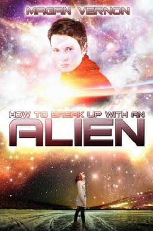 Cover of How To Break Up With An Alien