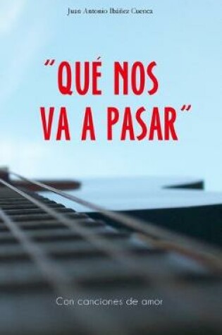 Cover of QUE NOS VA A PASAR (Con canciones de amor y sexo)