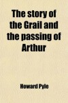 Book cover for The Story of the Grail and the Passing of Arthur