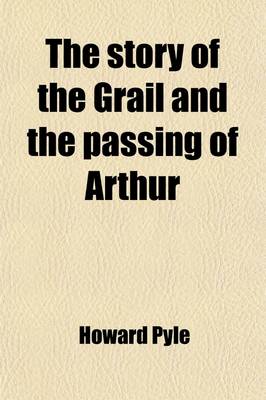 Cover of The Story of the Grail and the Passing of Arthur