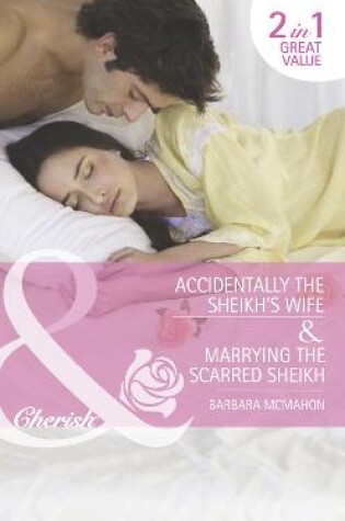 Cover of Accidentally the Sheikh's Wife / Marrying the Scarred Sheikh
