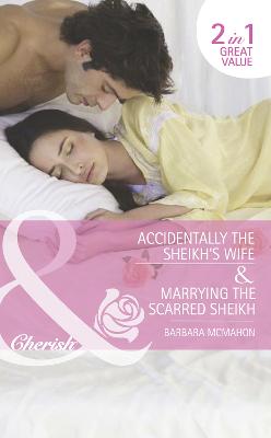 Book cover for Accidentally the Sheikh's Wife / Marrying the Scarred Sheikh