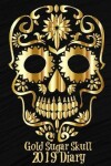 Book cover for Gold Sugar Skull 2019 Daily Diary