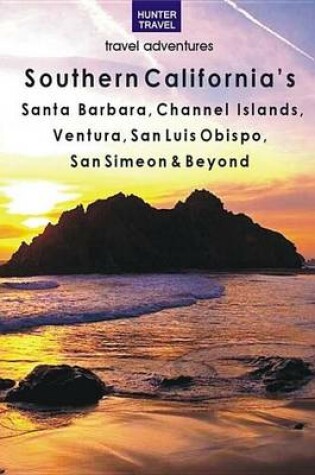Cover of Southern California's Santa Barbara, Channel Islands, Ventura, San Luis Obispo, San Simeon & Beyond