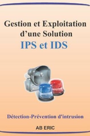 Cover of Gestion et Exploitation d'une Solution IPS et IDS