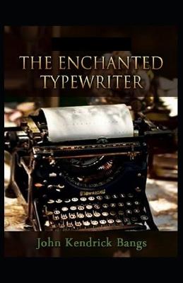 Book cover for The Enchanted Type-Writer Annotated