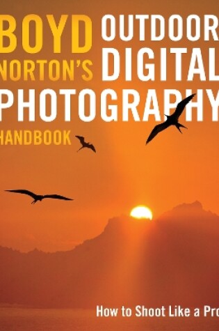 Cover of Boyd Norton's Outdoor Digital Photography Handbook