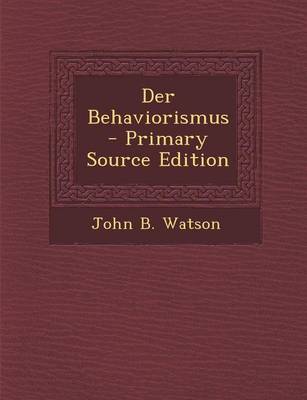 Book cover for Der Behaviorismus - Primary Source Edition