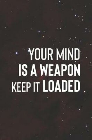 Cover of Your Mind Is A Wepon Keep It Laoded