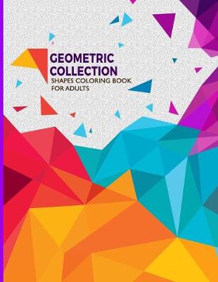 Book cover for Geometric Collection Shapes Coloring Book For Adults