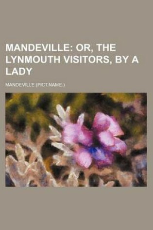 Cover of Mandeville; Or, the Lynmouth Visitors, by a Lady