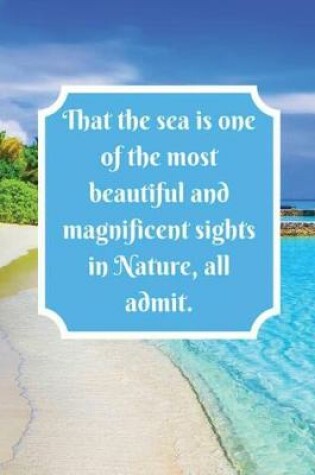 Cover of That the sea is one of the most beautiful and magnificent sights in Nature, all admit.