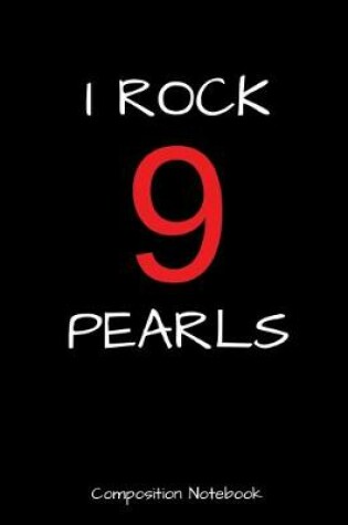 Cover of I Rock 9 Pearls Composition Notebook