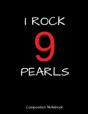 Book cover for I Rock 9 Pearls Composition Notebook