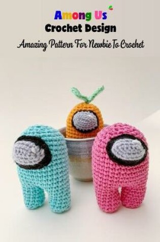 Cover of Among Us Crochet Design