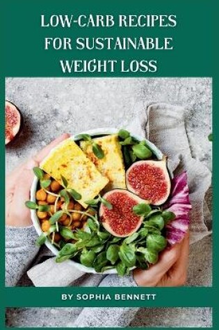 Cover of Low-Carb Recipes for Sustainable Weight Loss