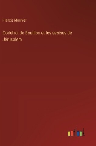 Cover of Godefroi de Bouillon et les assises de Jérusalem